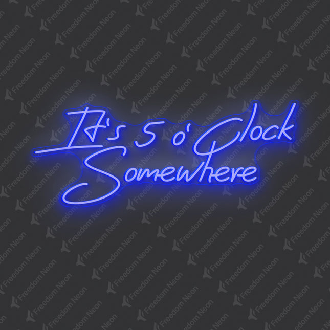 Blue It's 5 O'Clock Somewhere Neon Sign