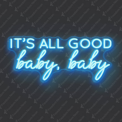 Ice Blue It's All Good Baby Baby Neon Sign