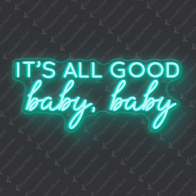 Mint Green It's All Good Baby Baby Neon Sign