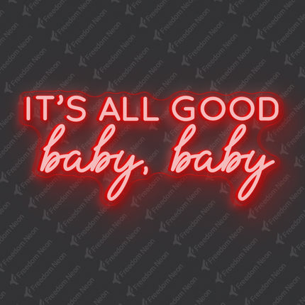 Red It's All Good Baby Baby Neon Sign