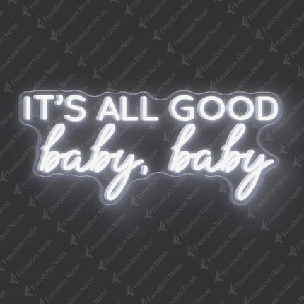White It's All Good Baby Baby Neon Sign