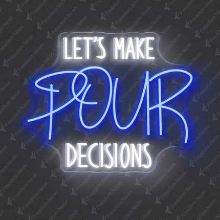 Blue Let’s Make Our Decisions Neon Sign