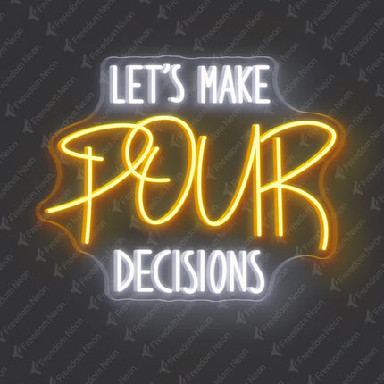 Golden Yellow Let’s Make Our Decisions Neon Sign