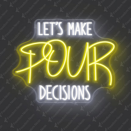 Lemon Yellow Let’s Make Our Decisions Neon Sign