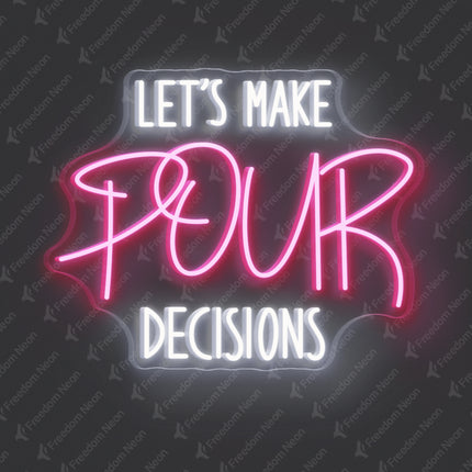 Light Pink Let’s Make Our Decisions Neon Sign