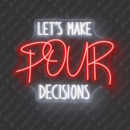 Red Let’s Make Our Decisions Neon Sign