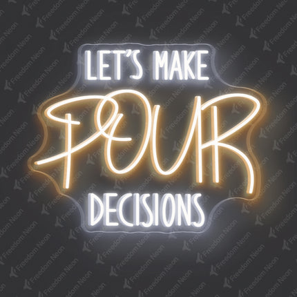 Warm White Let’s Make Our Decisions Neon Sign