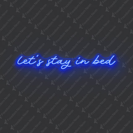 Blue Let’s Stay in Bed Neon Sign