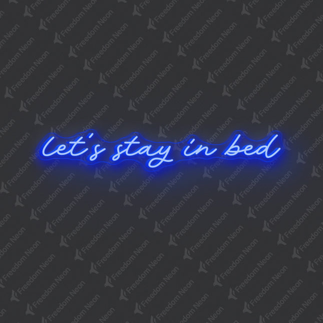 Blue Let’s Stay in Bed Neon Sign