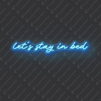 Ice Blue Let’s Stay in Bed Neon Sign