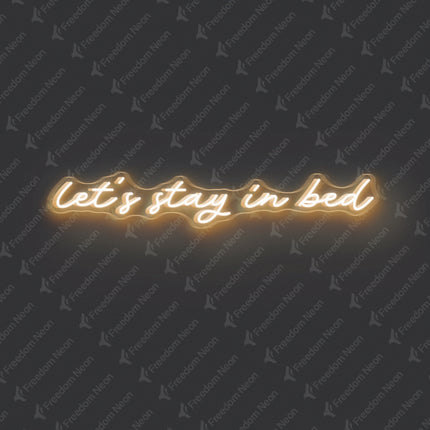 Warm White Let’s Stay in Bed Neon Sign