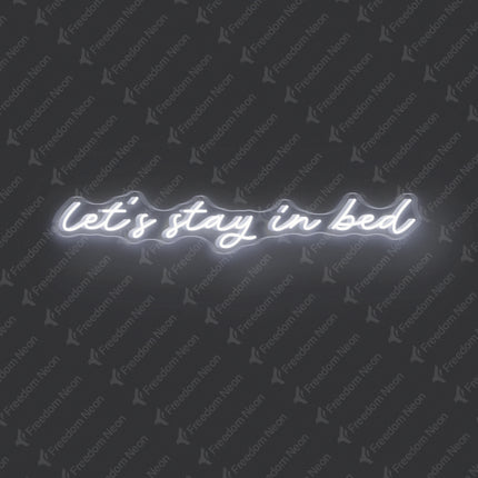 White Let’s Stay in Bed Neon Sign