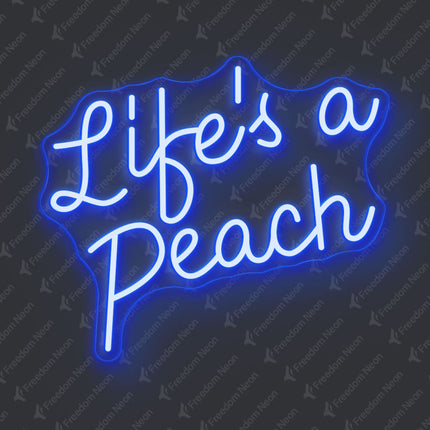 Blue Life's a Peach Neon Sign
