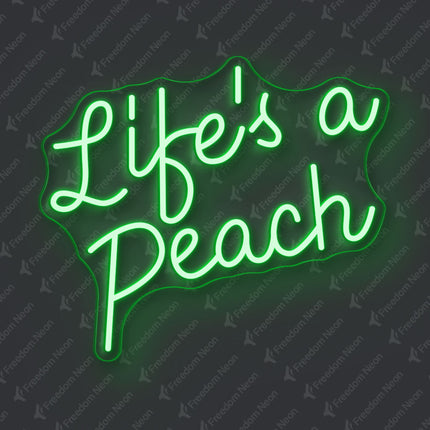 Green Life's a Peach Neon Sign