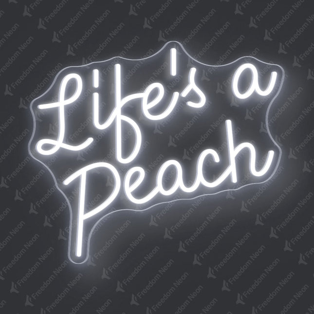 White Life's a Peach Neon Sign