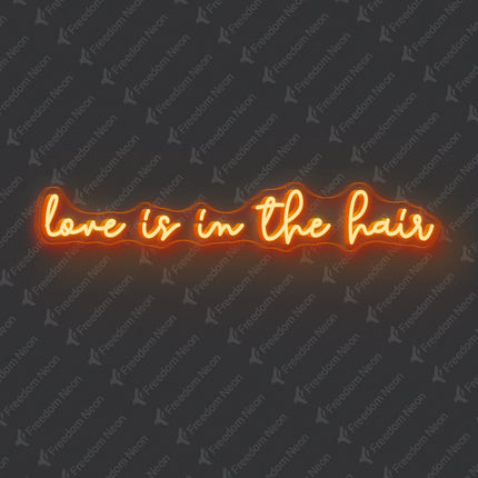 Orange Love Is in the Hair Neon Sign 2.0