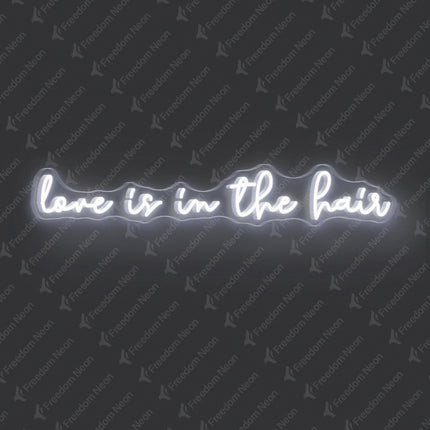 White Love Is in the Hair Neon Sign 2.0