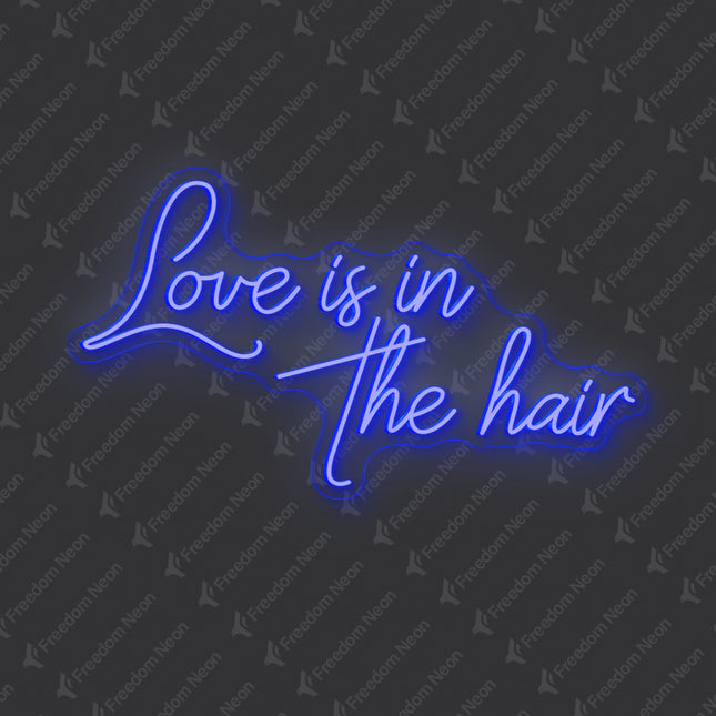 Blue Love Is In The Hair Neon Sign