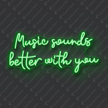 Green Music Sounds Better With You Neon Sign