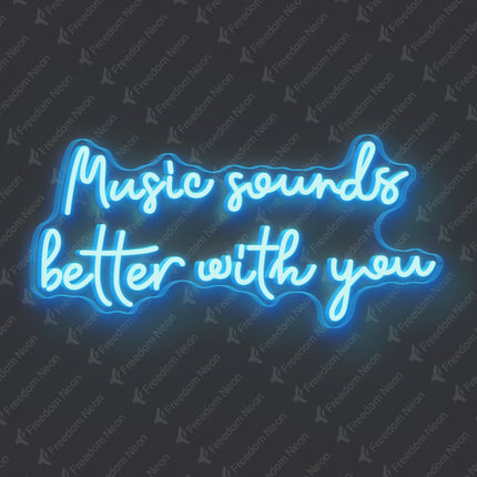 Ice Blue Music Sounds Better With You Neon Sign
