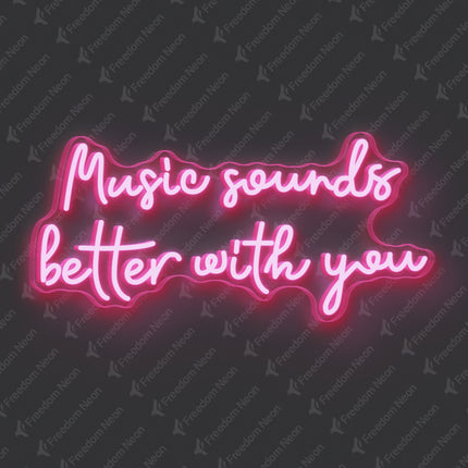 Light Pink Music Sounds Better With You Neon Sign