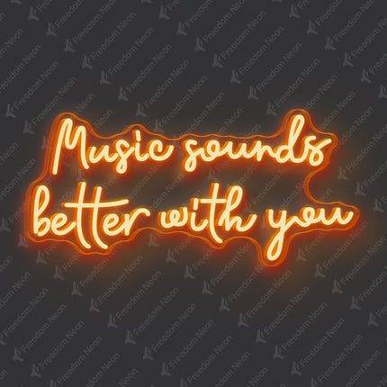 Orange Music Sounds Better With You Neon Sign