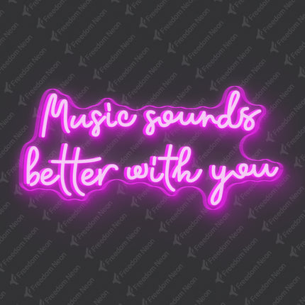 Pink Music Sounds Better With You Neon Sign