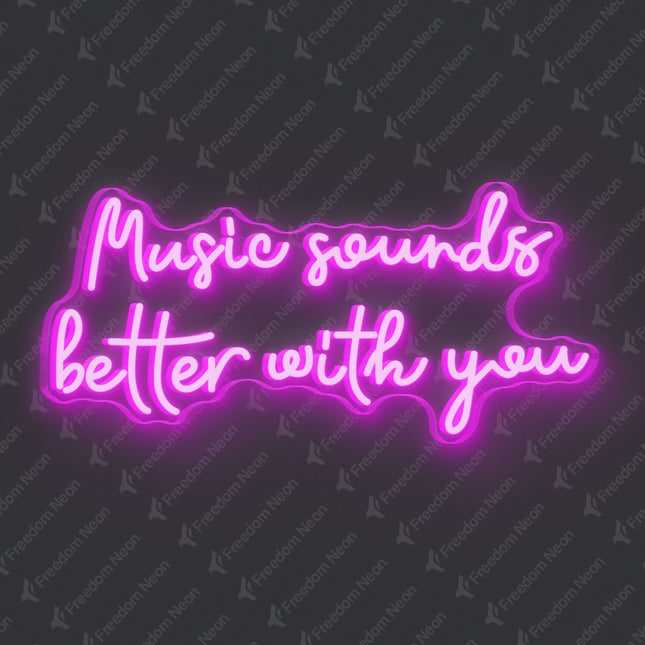 Pink Music Sounds Better With You Neon Sign