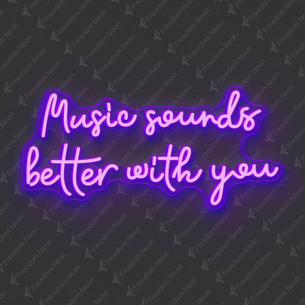 Purple Music Sounds Better With You Neon Sign
