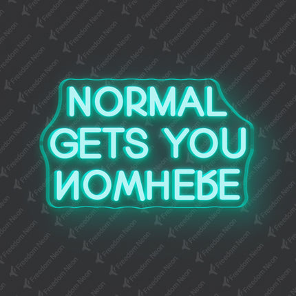 Mint Green Normal Gets You Nowhere Neon Sign