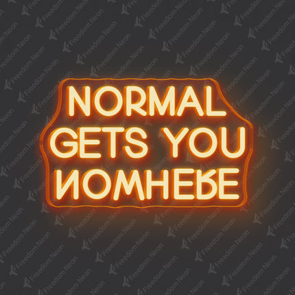 Orange Normal Gets You Nowhere Neon Sign