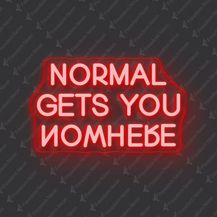 Red Normal Gets You Nowhere Neon Sign