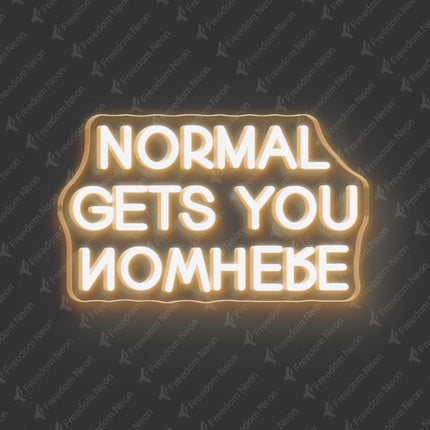 Warm White Normal Gets You Nowhere Neon Sign
