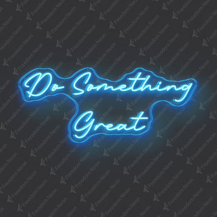 Ice Blue Do Something Great Neon Sign