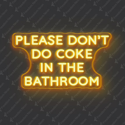 Golden Yellow Please Don't Do Coke In The Bathroom Neon Sign