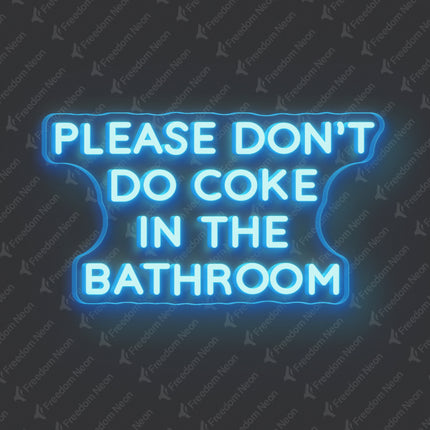 Ice Blue Please Don't Do Coke In The Bathroom Neon Sign