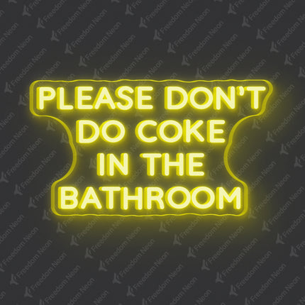 Lemon Yellow Please Don't Do Coke In The Bathroom Neon Sign