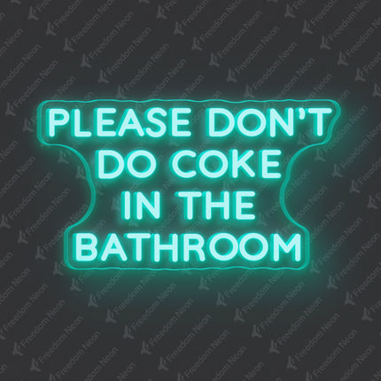 Mint Green Please Don't Do Coke In The Bathroom Neon Sign