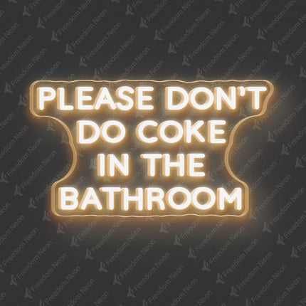 Warm White Please Don't Do Coke In The Bathroom Neon Sign