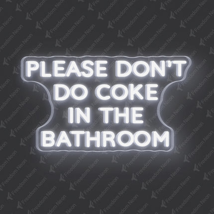 White Please Don't Do Coke In The Bathroom Neon Sign