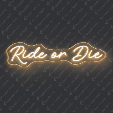 Warm White Ride or Die Neon Sign