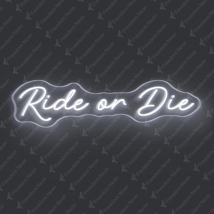 White Ride or Die Neon Sign