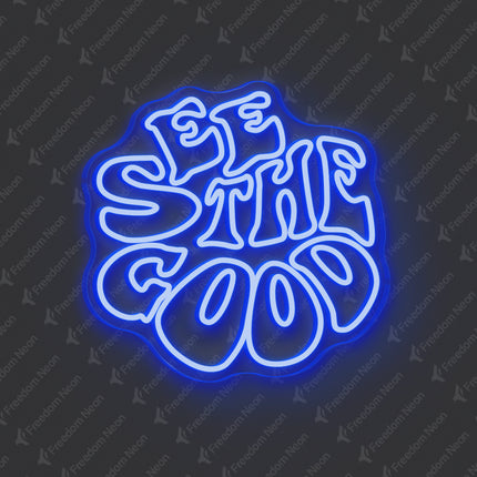 Blue See The Good Neon Sign