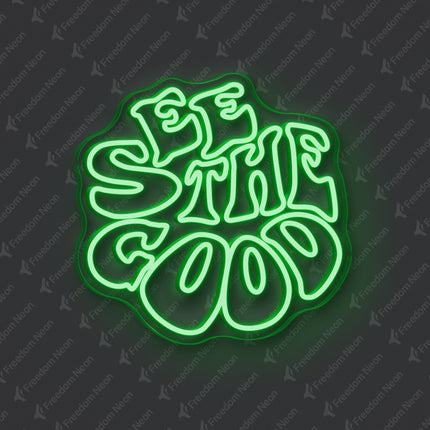 Green See The Good Neon Sign