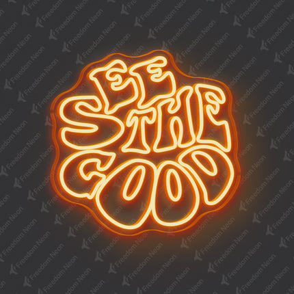 Orange See The Good Neon Sign