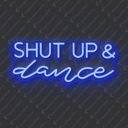 Blue Shut Up & Dance Neon Sign
