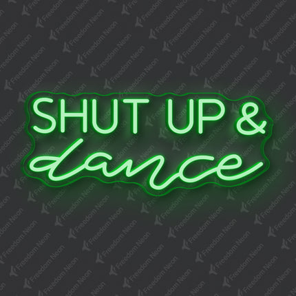Green Shut Up & Dance Neon Sign