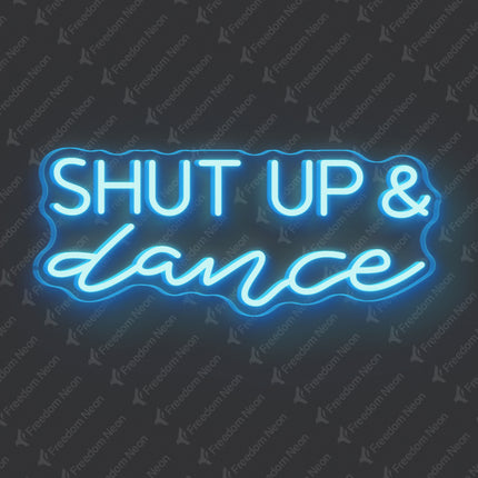 Ice Blue Shut Up & Dance Neon Sign