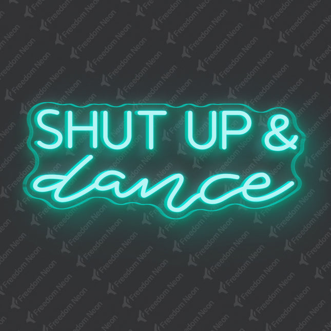 Mint Green Shut Up & Dance Neon Sign