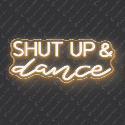 Warm White Shut Up & Dance Neon Sign